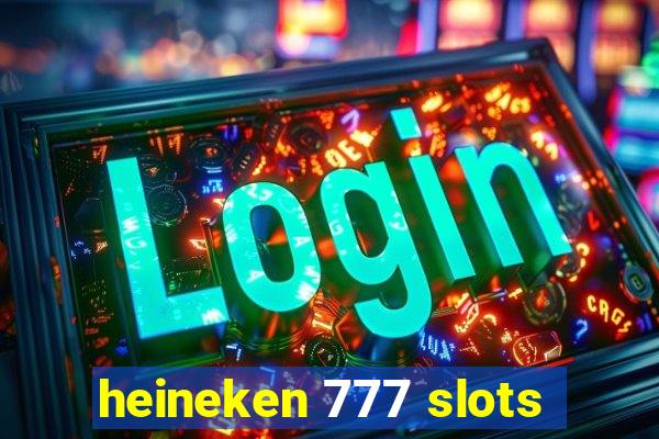 heineken 777 slots